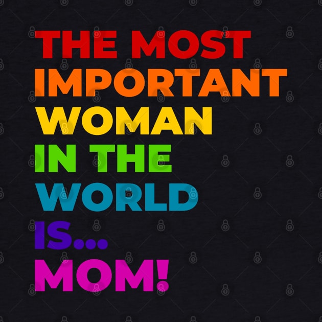 The most important woman in the world. by T-Shirts Zone